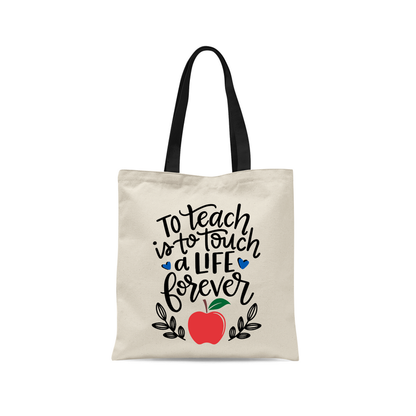 Teacher Tote Bag - To Teach is to Touch a Life Forever